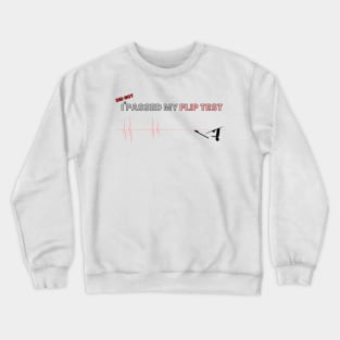 I did not passed my flip test Crewneck Sweatshirt